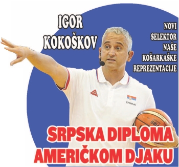 Novi selektor naše košarkaške reprezentacije IGOR KOKOŠKOV