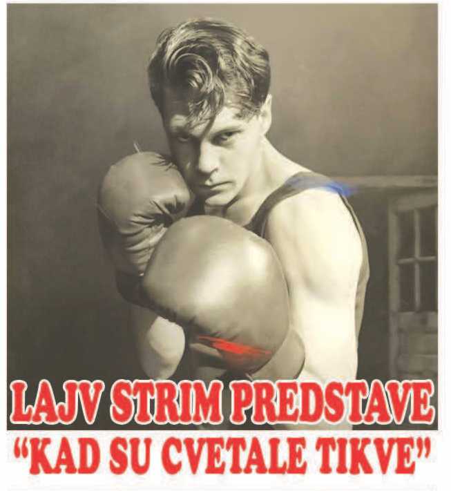 LAJV STRIM PREDSTAVE “KAD SU CVETALE TIKVE”