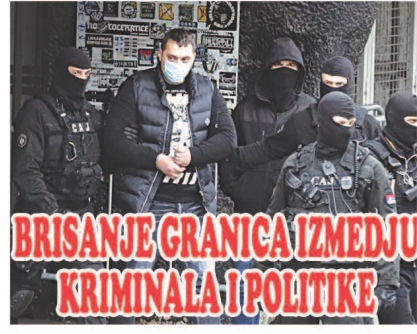 BRISANJE GRANICA IZMEDJU KRIMINALA I POLITIKE