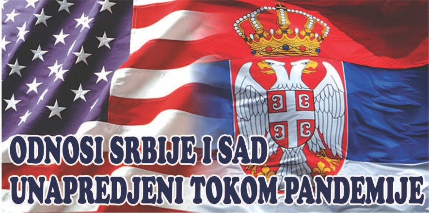 ODNOSI SRBIJE I SAD UNAPREDJENI TOKOM PANDEMIJE