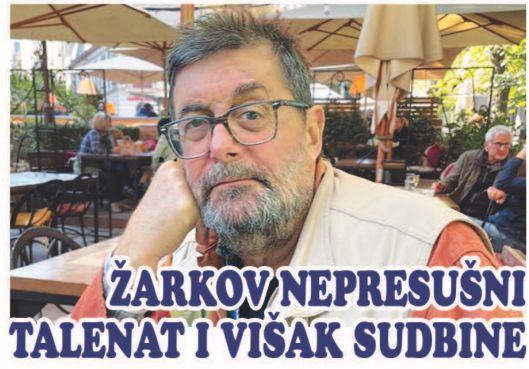 ŽARKOV NEPRESUŠNI TALENAT I VIŠAK SUDBINE