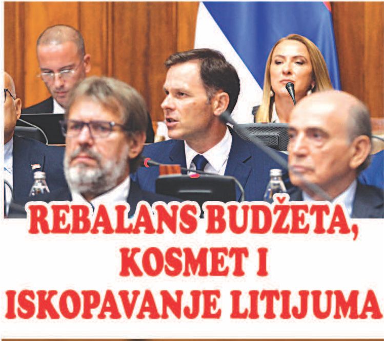 REBALANS BUDŽETA, KOSMET I ISKOPAVANJE LITIJUMA